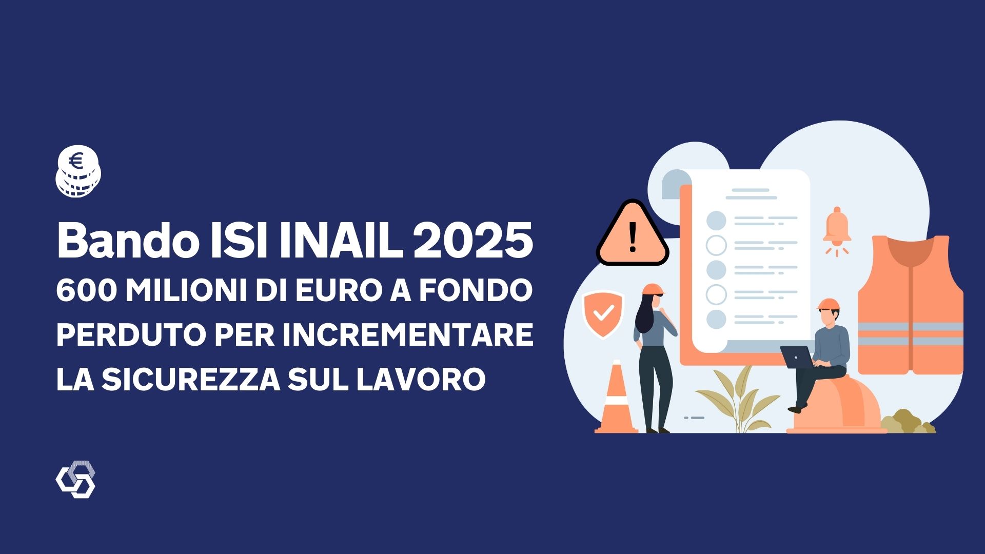 Bando ISI INAIL 2025 600 milioni di Euro a fondo perduto per incrementare la sicurezza sul lavoro