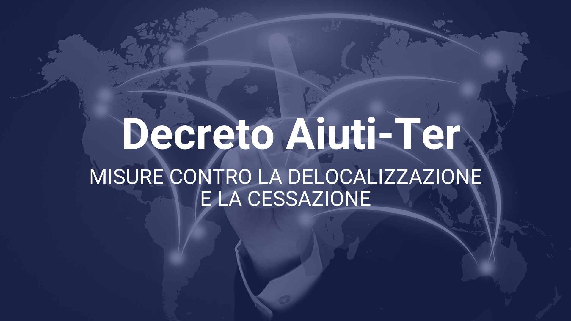 Decreto Aiuti ter misure contro la delocalizzazione e la cessazione.