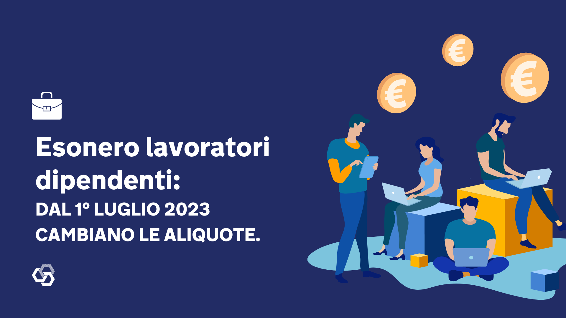 Esonero lavoratori dipendenti dal 1 luglio 2023 cambiano le aliquote