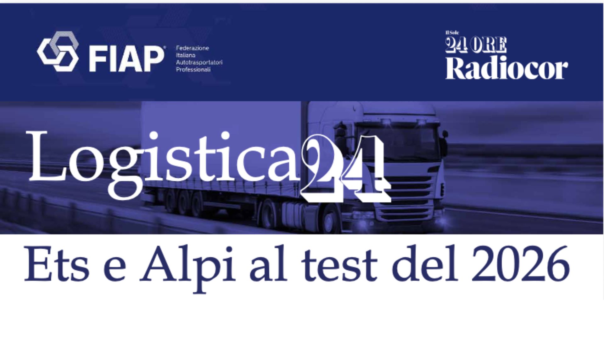 FIAP Radiocor Sole24Ore Ets marittimo e Valichi alpini logistica al test del 2026
