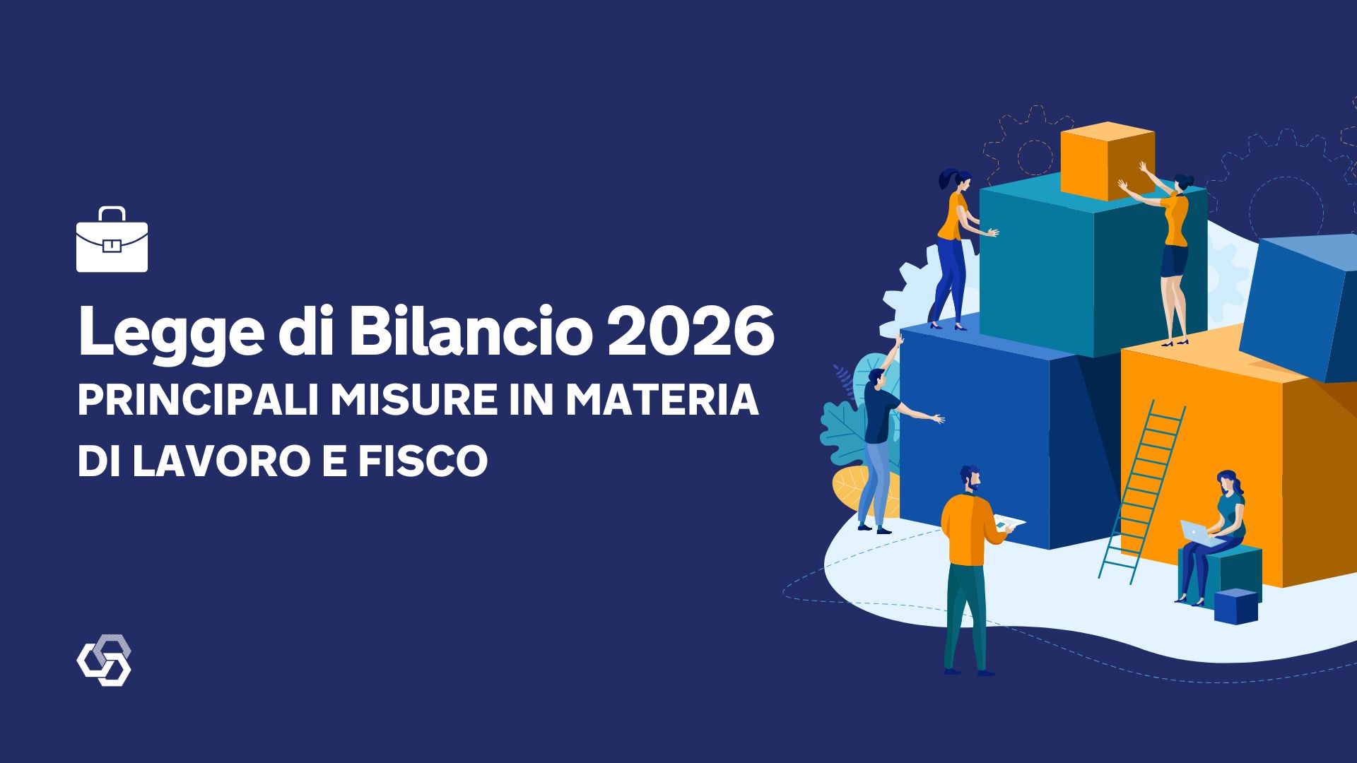 Legge di Bilancio 2026 Principali misure in materia di Lavoro e Fisco 2