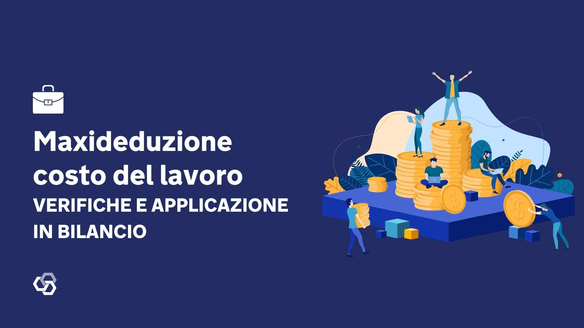 Maxideduzione costo del lavoro verifiche e applicazione in bilancio