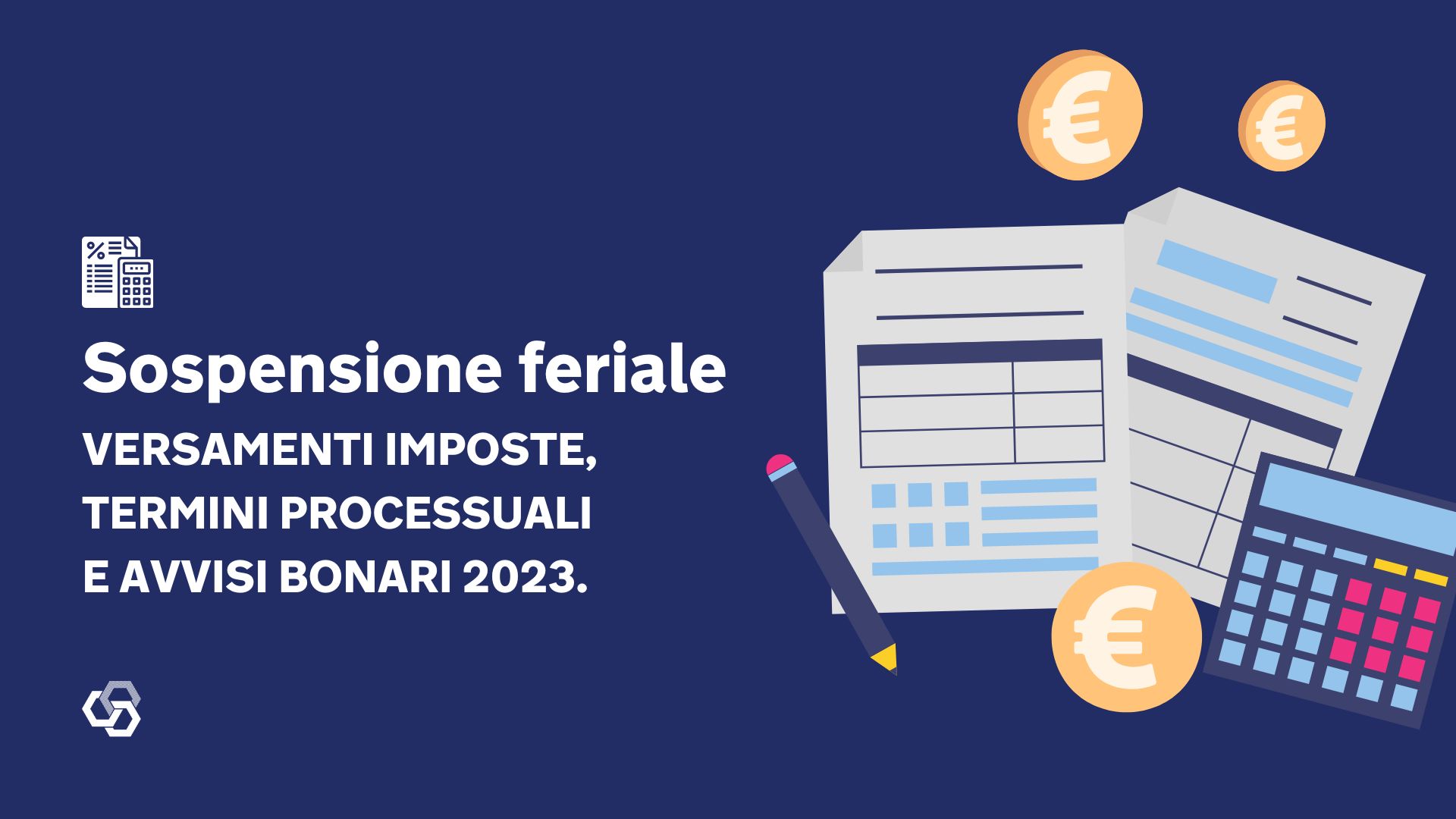 Sospensione feriale VERSAMENTI imposte termini processuali e avvisi bonari 2023